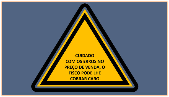 Quando o fisco cobra pelo erro no preço de venda
