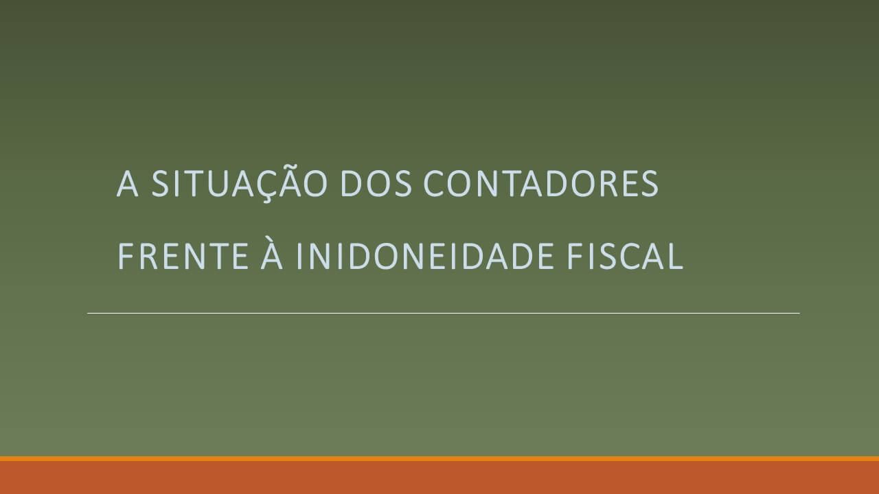 A Situação dos Contadores Frente à Inidoneidade Fiscal